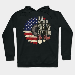 4th of July Be Kind In A World Where You Can Be anything Hoodie